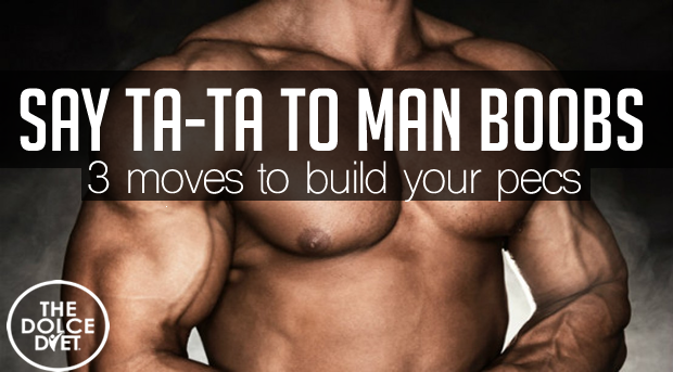 620-man-boobs-3-moves-to-build-pecs-dolce-diet