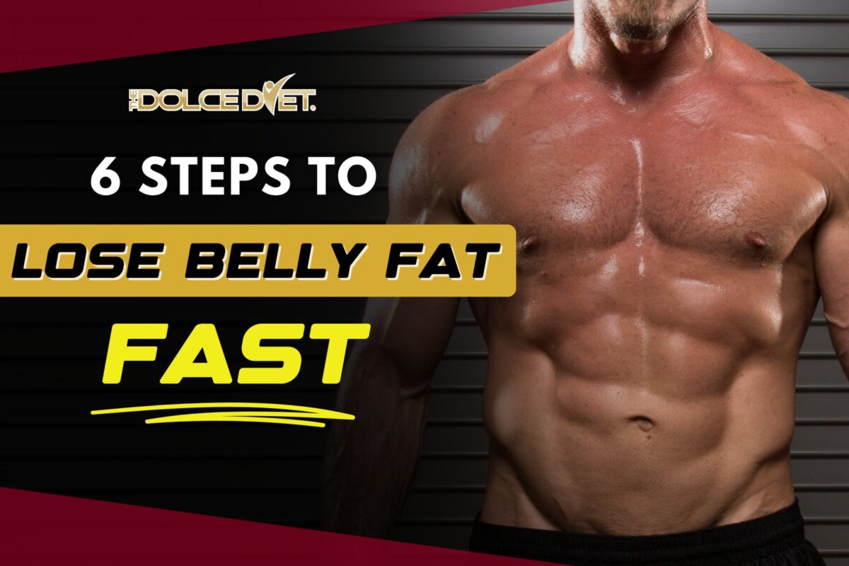 6 Steps To Lose Belly Fat Fast The Dolce Diet   6 Steps To Lose Belly Fat Fast 1200x800 