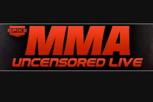 SPIKE TV’S MMA UNCENSORED LIVE: “MIKE DOLCE LEADS THE CHARGE ON HOW TO CUT WEIGHT PROPERLY”