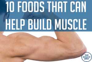 What are some foods that help build muscle?