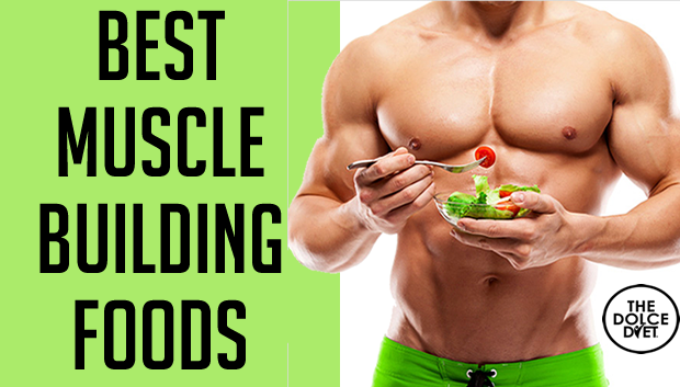DOLCE LIFESTYLE: Best Foods For Building Muscle | The Dolce Diet
